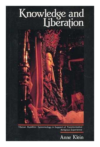 Imagen de archivo de Knowledge and Liberation: Tibetan Buddhist Epistemology in Support of Transformative Religious Experience a la venta por BooksRun