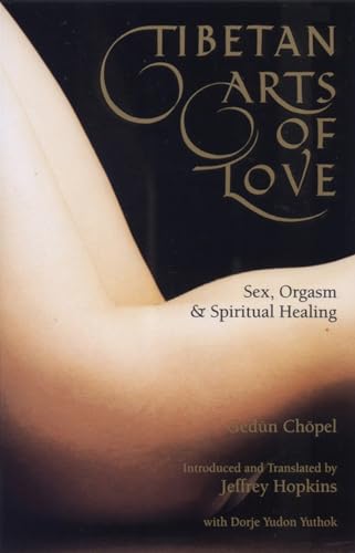9780937938973: Tibetan Arts of Love: Sex, Orgasm, and Spiritual Healing