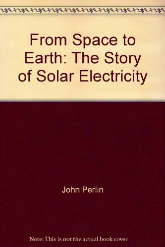 9780937948156: From Space to Earth: The Story of Solar Electricity