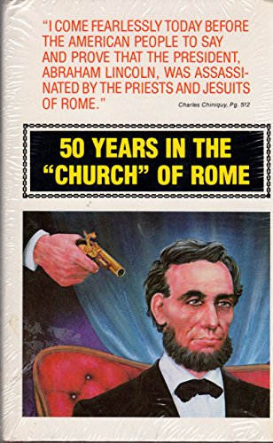 Fifty Years in the Church of Rome, the Life Story of Pastor Chiniquy