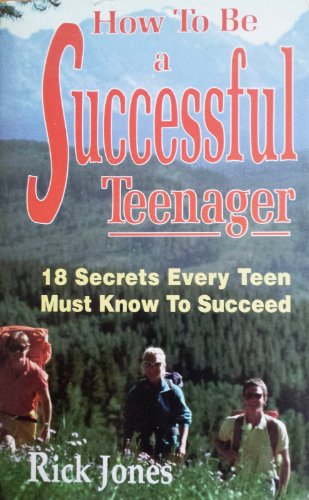 Beispielbild fr How to Be a Successful Teenager: 18 Secrets Every Teen Must Know to Succeed zum Verkauf von SecondSale