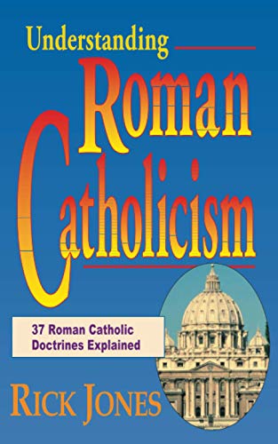 Stock image for Understanding Roman Catholicism: 37 Roman Catholic Doctrines Explained for sale by ThriftBooks-Atlanta