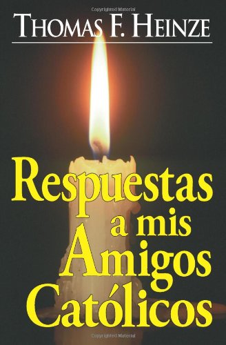 Beispielbild fr Respuestas a mis Amigos Catlicos (Spanish Edition) zum Verkauf von Gulf Coast Books