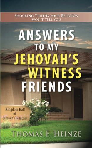 9780937958582: Answers To My Jehovah's Witness Friends: Shocking Truths Your Religion Won't Tell You