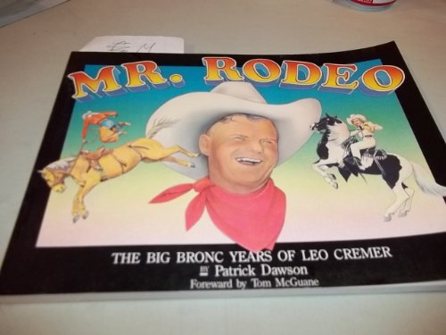 Stock image for Mr. Rodeo: The big bronc years of Leo Cremer for sale by Byrd Books