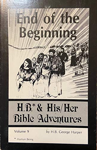 Beispielbild fr End of the beginning (H.B. & his/her Bible adventures) zum Verkauf von Wonder Book