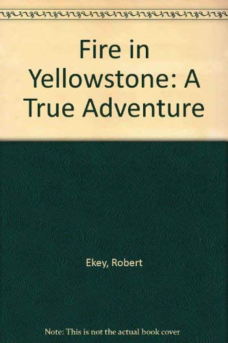 9780937959930: Fire in Yellowstone: A True Adventure