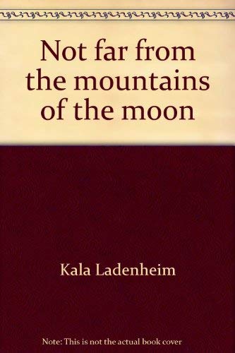 Stock image for Not Far from the Mountains of the Moon for sale by General Eclectic Books