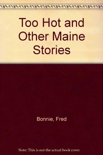 Too Hot and Other Maine Stories