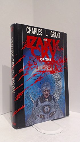 Dark Cry of the Moon (9780937986776) by Grant, Charles L.