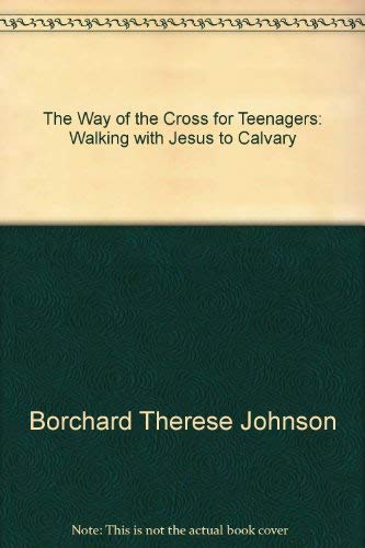 Stock image for The Way of the Cross for Teenagers: Walking with Jesus to Calvary for sale by ThriftBooks-Atlanta