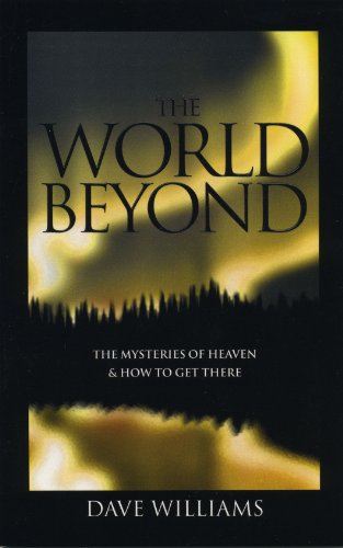 Imagen de archivo de The World Beyond: Mysteries Of Heaven And How To Get There a la venta por SecondSale