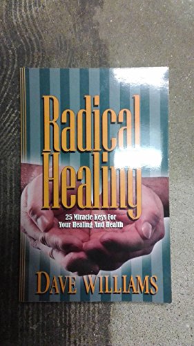 Stock image for RADICAL HEALING 25 Miracle Keys for Your Healing and Health for sale by -OnTimeBooks-