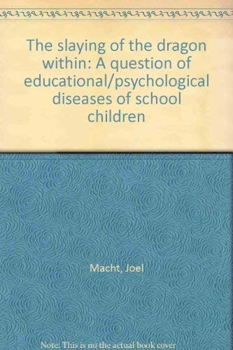 The Slaying of the Dragon Within: A Question of Educational/psychological Diseases of School Chil...