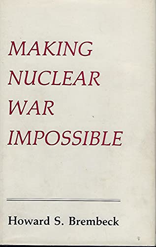 MAKING NUCLEAR WAR IMPOSSIBLE