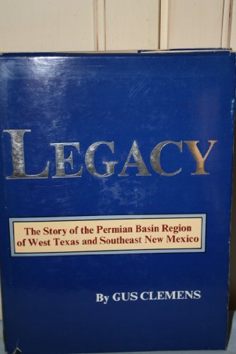 9780938036043: Legacy: The Story of the Permian Basin Region of West Texas and Southeast New Mexico