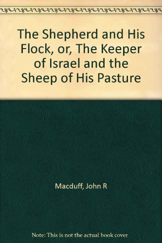 Imagen de archivo de The Shepherd and His Flock, or, The Keeper of Israel and the Sheep of His Pasture a la venta por Once Upon A Time Books