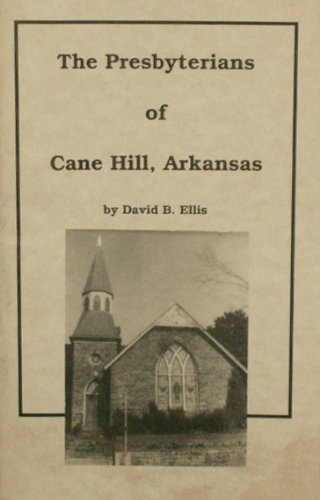 The Presbyterians of Cane Hill, Arkansas (9780938041061) by Ellis, David B