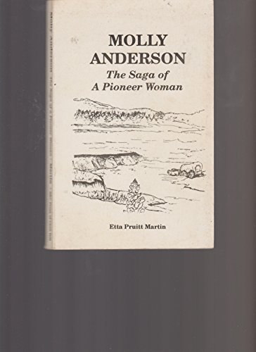 Imagen de archivo de Molly Anderson: The Saga of a Pioneer Woman - SIGNED a la venta por Aamstar Bookshop / Hooked On Books