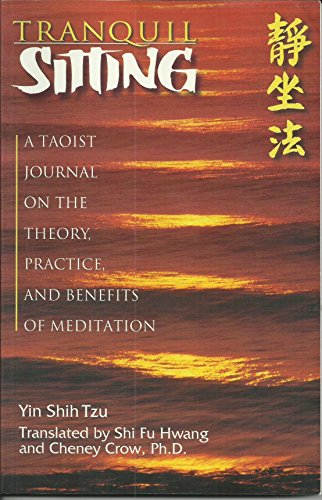 Stock image for Tranquil Sitting: A Taoist Journal on the Theory, Practice, and Benefits of Meditation for sale by GoldenDragon