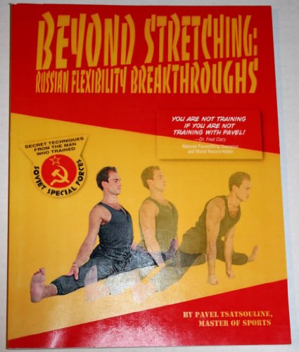 9780938045182: Beyond Stretching: Russian Flexibility Breakthroughs