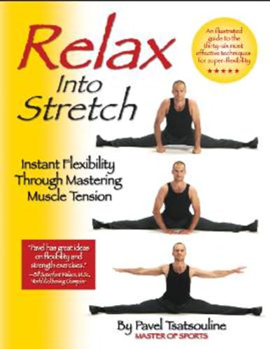 9780938045281: Relax into Stretch: Instant Flexibility Through Mastering Muscle Tension