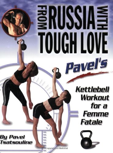 9780938045434: From Russia with Tough Love: Kettlebell Workout for a Femme Fatale