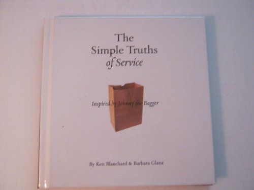 The Simple Truths of Service (9780938045762) by Ken Blanchard; Barbara Glanz