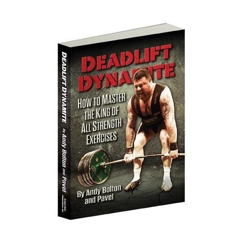 9780938045823: Deadlift Dynamite: How to Master the King of All Strength Exercises (Deadlift Dynamite) by Pavel Tsatsouline, Andy Bolton (2013) Paperback