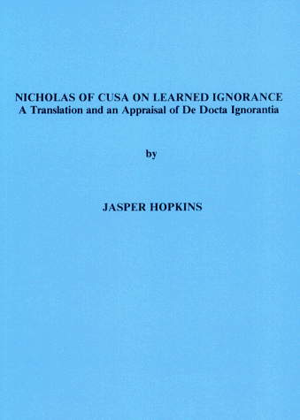 Beispielbild fr Nicholas of Cusa on Learned Ignorance: A Translation and an Appraisal of De Docta Ignorantia Hopkins, Jasper zum Verkauf von Particular Things