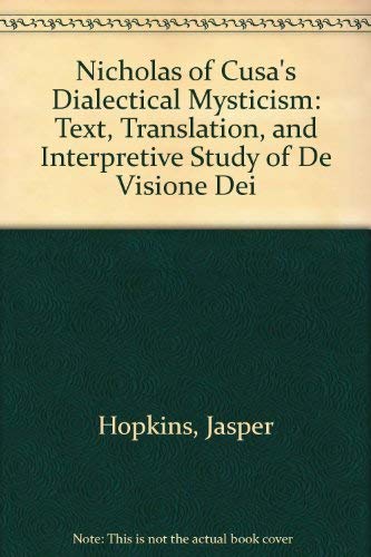 9780938060291: Nicholas of Cusa's Dialectical Mysticism: Text, Translation, and Interpretive Study of De Visione Dei