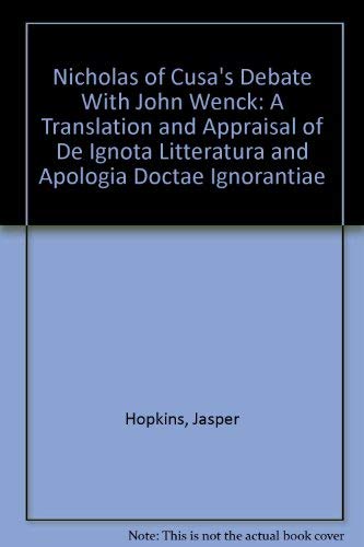 Stock image for Nicholas of Cusa's Debate with John Wenck. A Translation and an Appraisal of De Ignota Litteratura and Apologia Doctae Ignorantiae for sale by Henry Stachyra, Bookseller