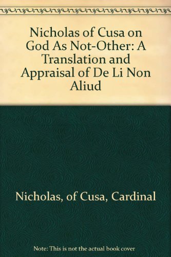 Stock image for Nicholas of Cusa on God As Not-Other: A Translation and Appraisal of De Li Non Aliud (English, Latin and Latin Edition) for sale by Books Unplugged