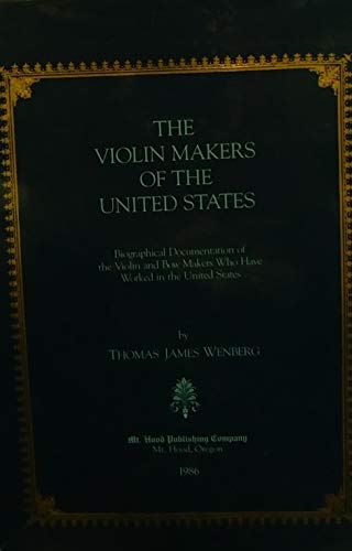 Stock image for The Violin Makers of the United States: Biographical Documentation of the Violin and Bow Makers Who Have Worked in the United States for sale by Hafa Adai Books