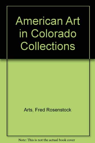 Stock image for American Art in Colorado Collections for sale by Revaluation Books