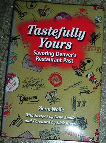 Beispielbild fr Tastefully Yours : Savoring Denver's Restaurant Past zum Verkauf von Better World Books