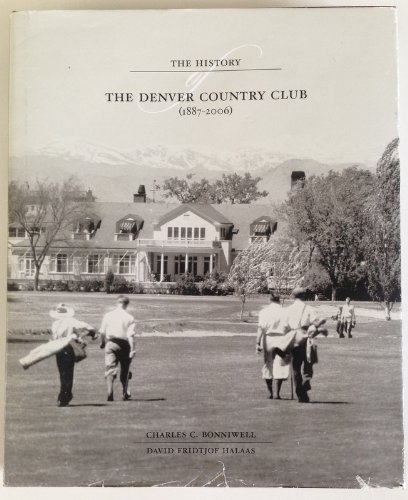 The History of the Denver Country Club (1887-2006).