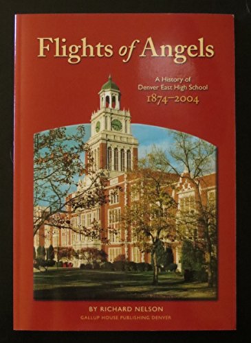 Beispielbild fr Flights of Angels: A History of Denver East High School, 1874-2004 zum Verkauf von ThriftBooks-Atlanta