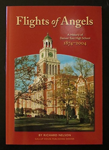 Stock image for Flights of Angels: A History of Denver East High School, 1874-2004 for sale by ThriftBooks-Atlanta