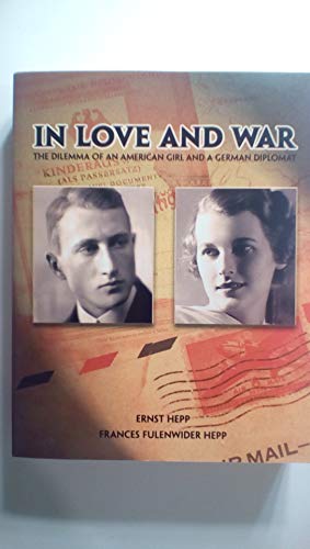 Stock image for In Love and War: The Dilemma of an American Girl and a German Diplomat for sale by ThriftBooks-Atlanta