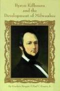 Beispielbild fr Byron Kilbourn and the Development of Milwaukee zum Verkauf von HPB-Emerald