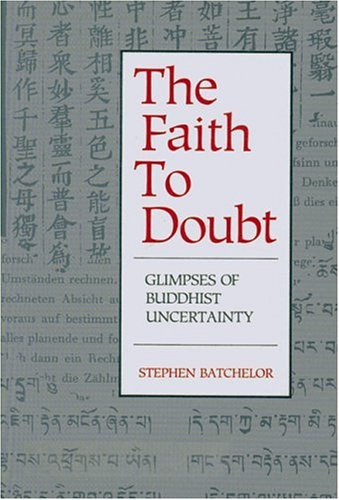 Stock image for Faith to Doubt: Glimpses of Buddhist Uncertainty for sale by SecondSale