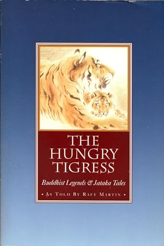 The Hungry Tigress: Buddhist Legends and Jataka Tales (9780938077251) by Martin, Rafe
