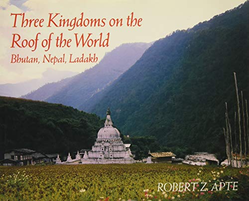 Beispielbild fr Three Kingdoms on the Roof of the World: Bhutan, Nepal, and Ladakh Apte, Robert Z. zum Verkauf von biblioMundo