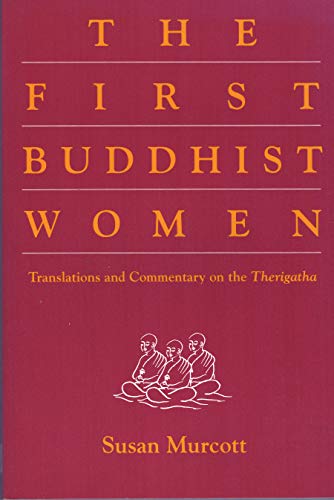 Beispielbild fr The First Buddhist Women: Translations and Commentaries on the Therigatha zum Verkauf von Front Cover Books
