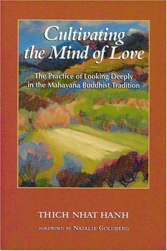 Imagen de archivo de Cultivating the Mind of Love: The Practice of Looking Deeply in the Mahayana Buddhist Tradition a la venta por Wonder Book