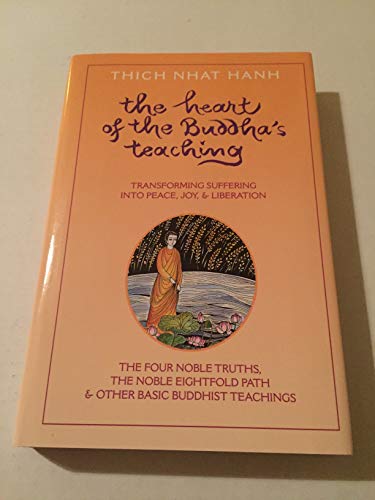 9780938077817: Heart of the Buddha's Teaching: Transforming Suffering into Peace, Joy, and Liberation