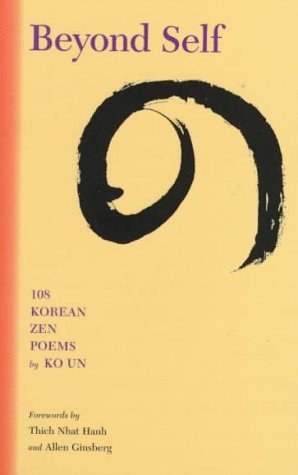 Beyond Self: 108 Korean Zen Poems (9780938077992) by Ginsberg, Alan; Ko, Un