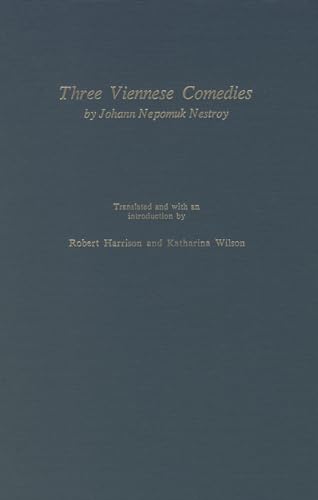 Three Viennese Comedies (Studies in German Literature, Linguistics, & Culture) (9780938100379) by Nestroy, Johann Nepomuk; Wilson, Katharina; Harrison, Robert