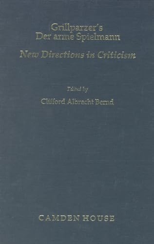 Beispielbild fr Grillparzer's Der Arme Spielmann: New Directions in Criticism (Studies in German Literature, Linguistics, & Culture) zum Verkauf von A Squared Books (Don Dewhirst)